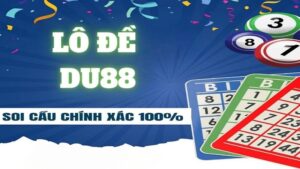 Cách Soi Cầu Lô Chuẩn Nhất Và Dễ Trúng Nhất Tại Du88