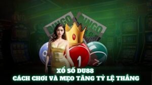 Xổ Số Du88 - Cách Chơi Đơn Giản Và Mẹo Tăng Tỷ Lệ Thắng Cao